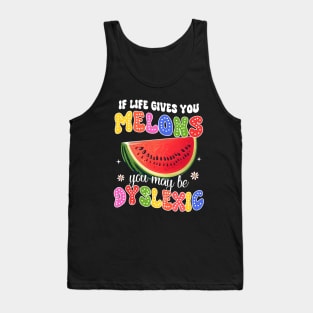 Reading Teacher If Life Gives You Melons You May Be Dyslexic Tank Top